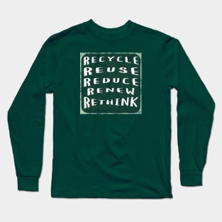 Recycle Reuse Reduce Renew Rethink Long Sleeve T-Shirt